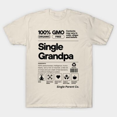 Single Grandpa Ingredients T-Shirt by SingleParentCo