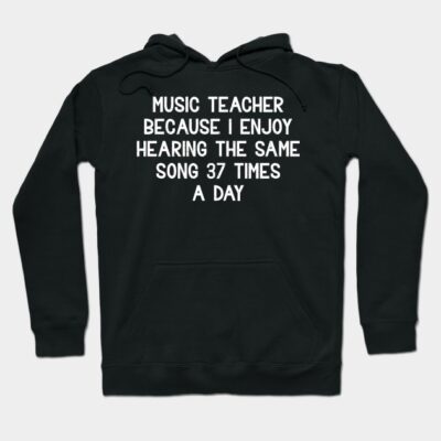 Music Teacher Because I enjoy hearing Hoodie by trendynoize