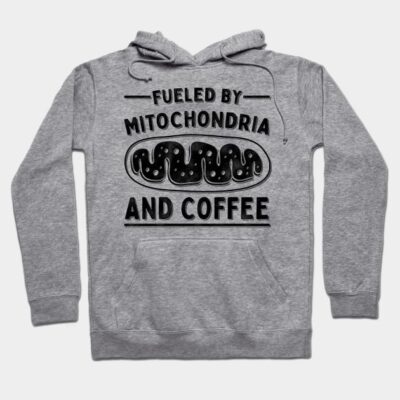 Microbiology Professor Fueled By Mitochondria And Coffee Hoodie by Giggias