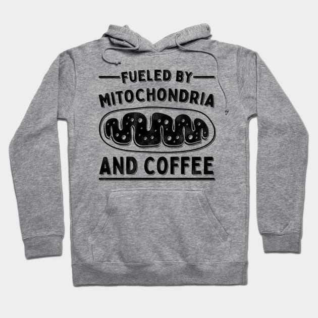 Microbiology Professor Fueled By Mitochondria And Coffee Hoodie by Giggias