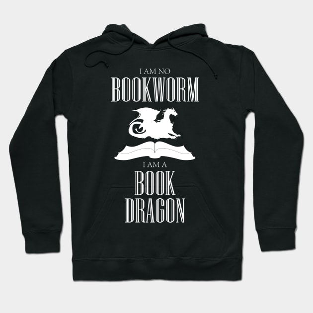 I am no Bookworm I am a BookDragon Funny Shirt Hoodie by HopeandHobby