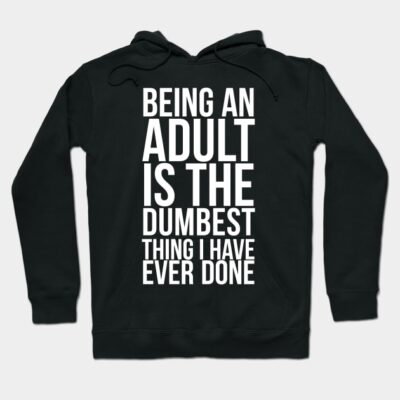 Black hoodie with humorous adulting quote in bold white text, casual style, perfect for everyday wear.
