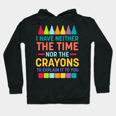 Black hoodie with colorful crayon design and humorous text, casual wear, cotton blend, perfect for everyday comfort.