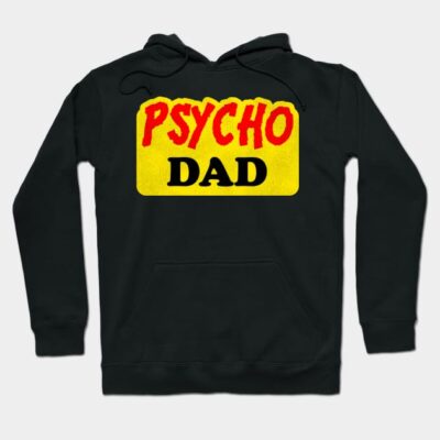 Black hoodie with "Psycho Dad" design in bold red and yellow text, ideal for casual wear and gifting.