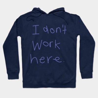 Navy blue hoodie with "I don't work here" text, casual style, soft fabric, perfect for everyday wear.