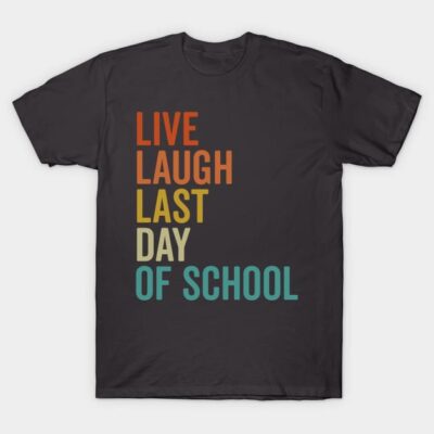 Black t-shirt with colorful "Live Laugh Last Day of School" print, casual cotton apparel for school celebrations.
