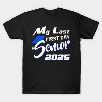 Black "My Last First Day Senior 2025" t-shirt with blue and white lettering, perfect for graduation year celebrations.