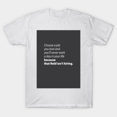 White cotton t-shirt with humorous text design, ideal for casual wear, featuring a playful career quote in black.