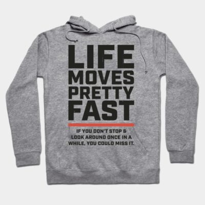 Gray hoodie with motivational text, "Life Moves Pretty Fast," front design, casual wear, cotton blend material.