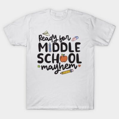 White t-shirt with "Ready for Middle School Mayhem" text and colorful school-themed graphics, casual style.