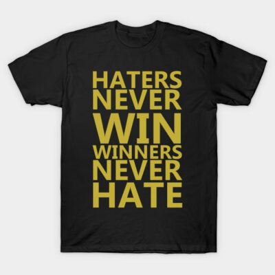 Black motivational t-shirt with bold yellow text "Haters Never Win, Winners Never Hate," comfortable cotton casual wear.