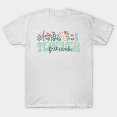 White t-shirt with floral "Teacher First Grade" print, casual style, cotton material, ideal for educators.