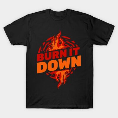 Black "Burn It Down" graphic t-shirt, fiery design, casual style, cotton material, suitable for everyday wear.