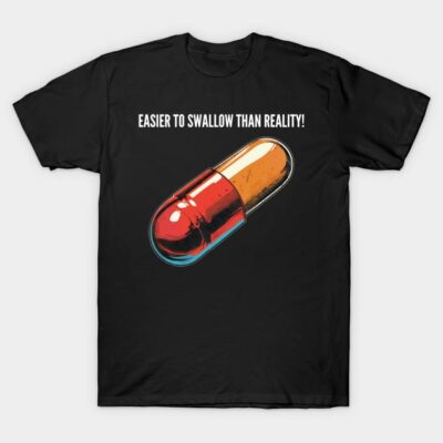 Black t-shirt with red and orange capsule graphic, "Easier to Swallow Than Reality" text, casual cotton style.