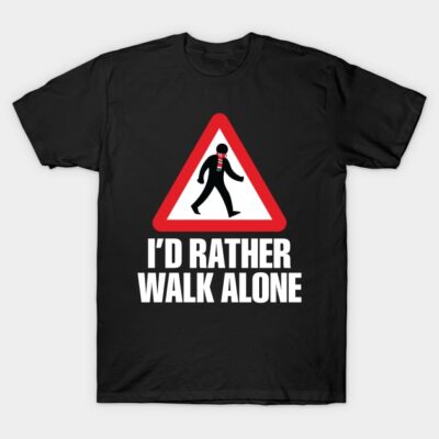 Black graphic t-shirt with "I'd Rather Walk Alone" text and walking figure in red triangle. Casual wear, cotton material.