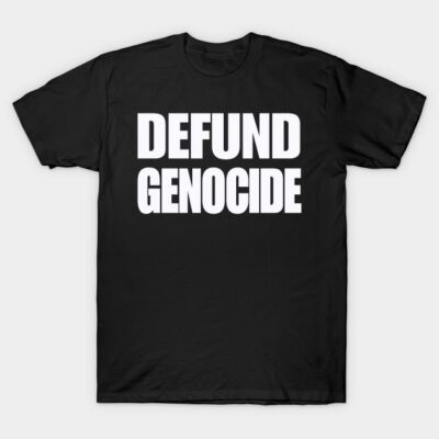 Black cotton t-shirt with bold white "Defund Genocide" text, casual style, unisex, ideal for statement wear.