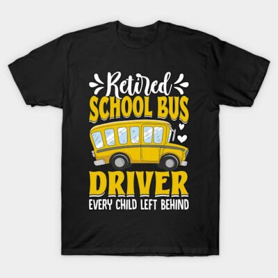 Black t-shirt with "Retired School Bus Driver" yellow graphic design, featuring a school bus illustration.