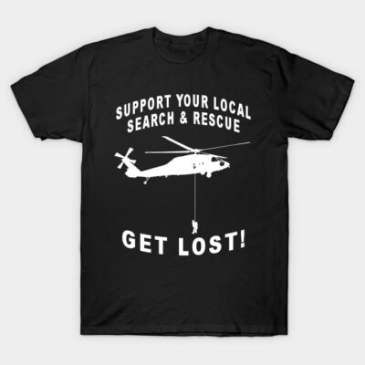 Black t-shirt with white text and helicopter graphic, "Support Your Local Search & Rescue, Get Lost!" slogan, casual wear.