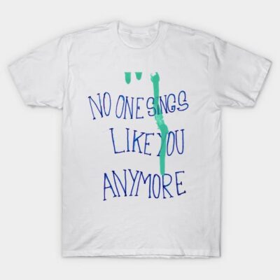 White t-shirt with blue and green text "No One Sings Like You Anymore," casual style, cotton material.