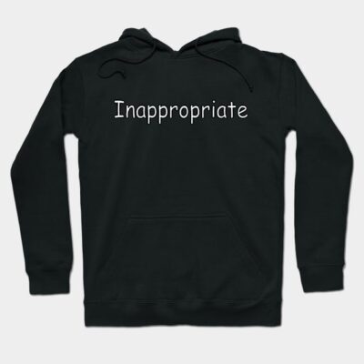 Black hoodie with "Inappropriate" text, casual style, comfortable cotton blend, perfect for everyday wear.