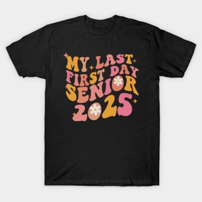 Black t-shirt with colorful "My Last First Day Senior 2025" text, retro style, perfect for school events.