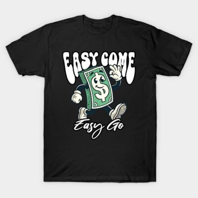 Black t-shirt with "Easy Come Easy Go" slogan and cartoon dollar design, casual wear, cotton material.
