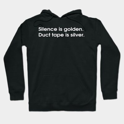 Black hoodie with humorous "Silence is golden. Duct tape is silver." text, casual wear, cotton blend material.