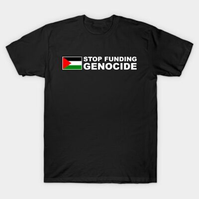 Black cotton t-shirt with bold "Stop Funding Genocide" message and flag design; casual, statement apparel.