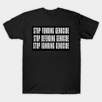 Black cotton t-shirt with bold white text advocating against genocide, casual style, unisex design.
