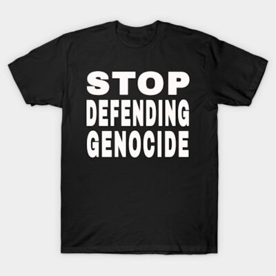 Black cotton T-shirt with bold white text "Stop Defending Genocide" for awareness and advocacy.