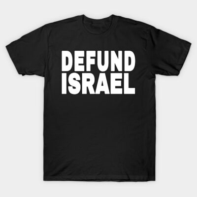 Black cotton T-shirt with bold white "Defund Israel" text, casual style, ideal for statement wear.
