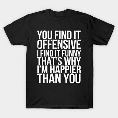 Black cotton t-shirt with bold white humorous quote, casual style for everyday wear, unisex design.