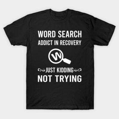 Black t-shirt with "Word Search Addict in Recovery" white text, casual style, cotton material, humorous design.