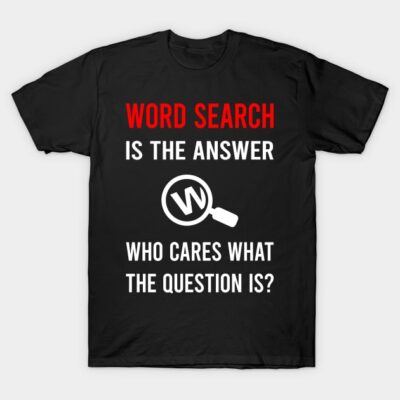 Black t-shirt with humorous "Word Search is the Answer" text design, casual style, perfect for puzzle enthusiasts.