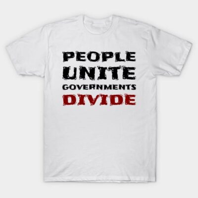 White cotton t-shirt with bold text design, "People Unite Governments Divide" in black and red. Casual, unisex style.