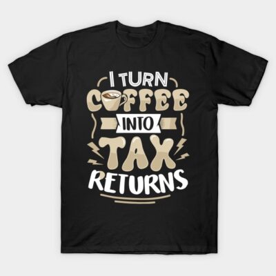 Black T-shirt with beige and white text design, "I Turn Coffee Into Tax Returns," casual style, cotton material.