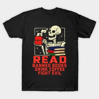 Black t-shirt with skeleton graphic, red text "Read Banned Books, Drink Coffee, Fight Evil," ideal for book lovers.