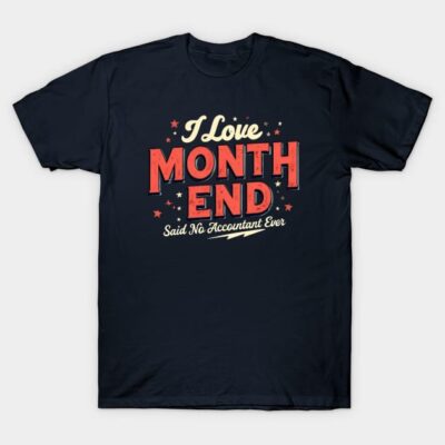 Navy blue t-shirt with humorous "I Love Month End" accountant-themed text design in red and white. Casual workplace wear.