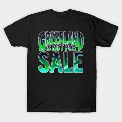 Black T-shirt with "Greenland is Not for Sale" slogan in green gradient text, casual style, cotton material.
