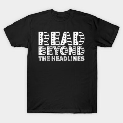 Black cotton T-shirt with "Read Beyond the Headlines" text, bold white print, casual wear for reading enthusiasts.