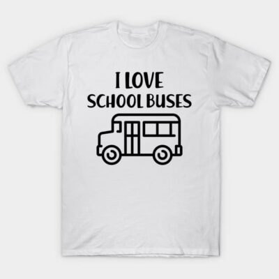 School Bus - I love school buses T-Shirt by KC Happy Shop