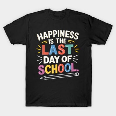 Black t-shirt with colorful "Happiness is the Last Day of School" text design, perfect for end-of-school celebrations.