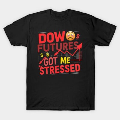 Black t-shirt with "Dow Futures Got Me Stressed" graphic, red and yellow text, casual style, cotton material.