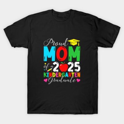 Black t-shirt with colorful "Proud Mom of a 2025 Kindergarten Graduate" graphic, casual wear, cotton material.