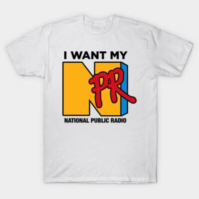 White T-shirt with bold "I Want My NPR" graphic, featuring yellow and red lettering. Casual wear, cotton material.