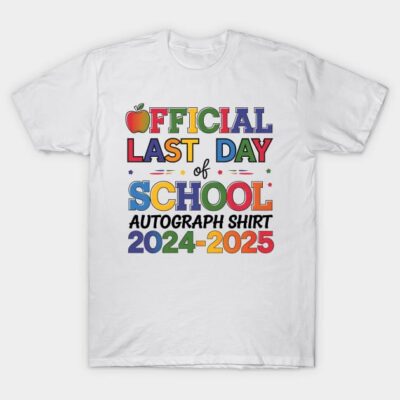 White "Official Last Day of School 2024-2025" autograph shirt with colorful text, perfect for end-of-year celebrations.