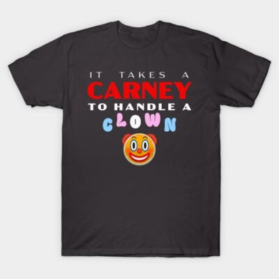 Black t-shirt with "It Takes a Carney to Handle a Clown" text and colorful clown graphic, casual wear, cotton material.