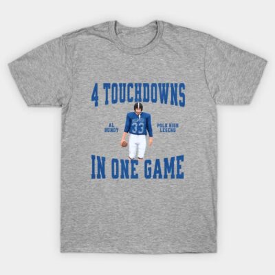 4 Touchdowns in one game - Al Bundy T-Shirt by BodinStreet