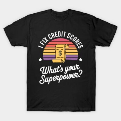 Black t-shirt with colorful retro design and "I Fix Credit Scores, What's Your Superpower?" text, perfect for casual wear.