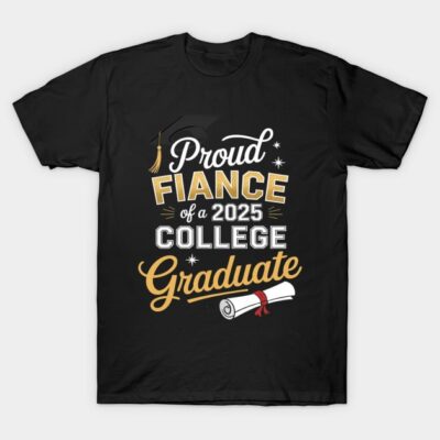 "Black t-shirt with 'Proud Fiance of a 2025 College Graduate' text, ideal for graduation celebrations, cotton material."
